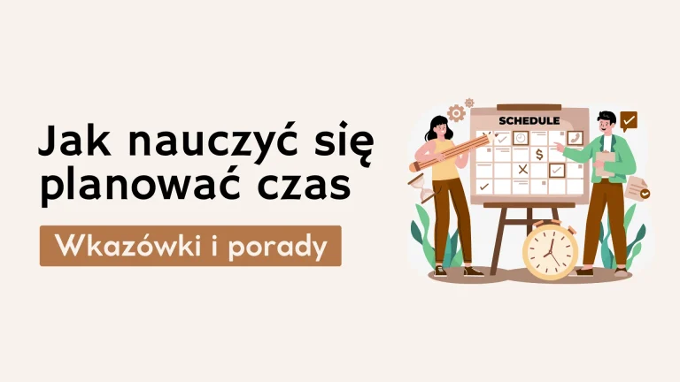 Jak skutecznie zarządzać swoim czasem