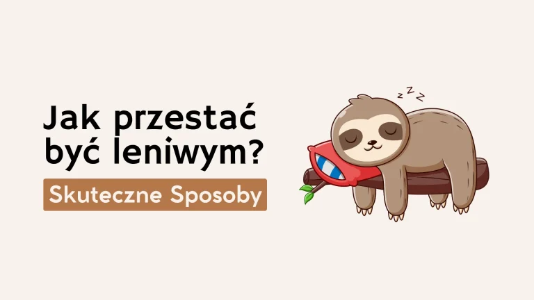 Jak pokonać lenistwo i zacząć działać