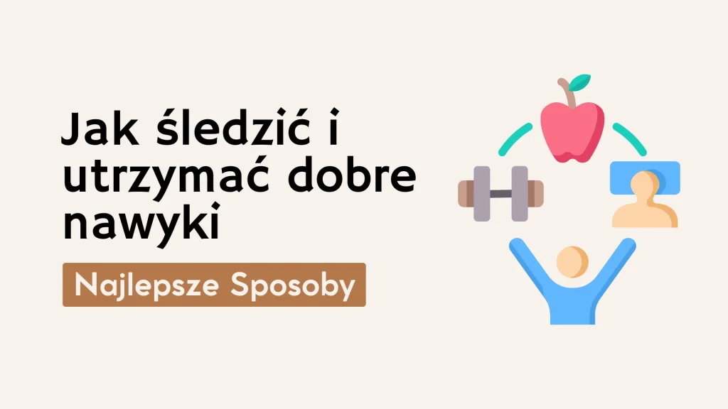 Jak monitorować postępy i budować trwałe nawyki