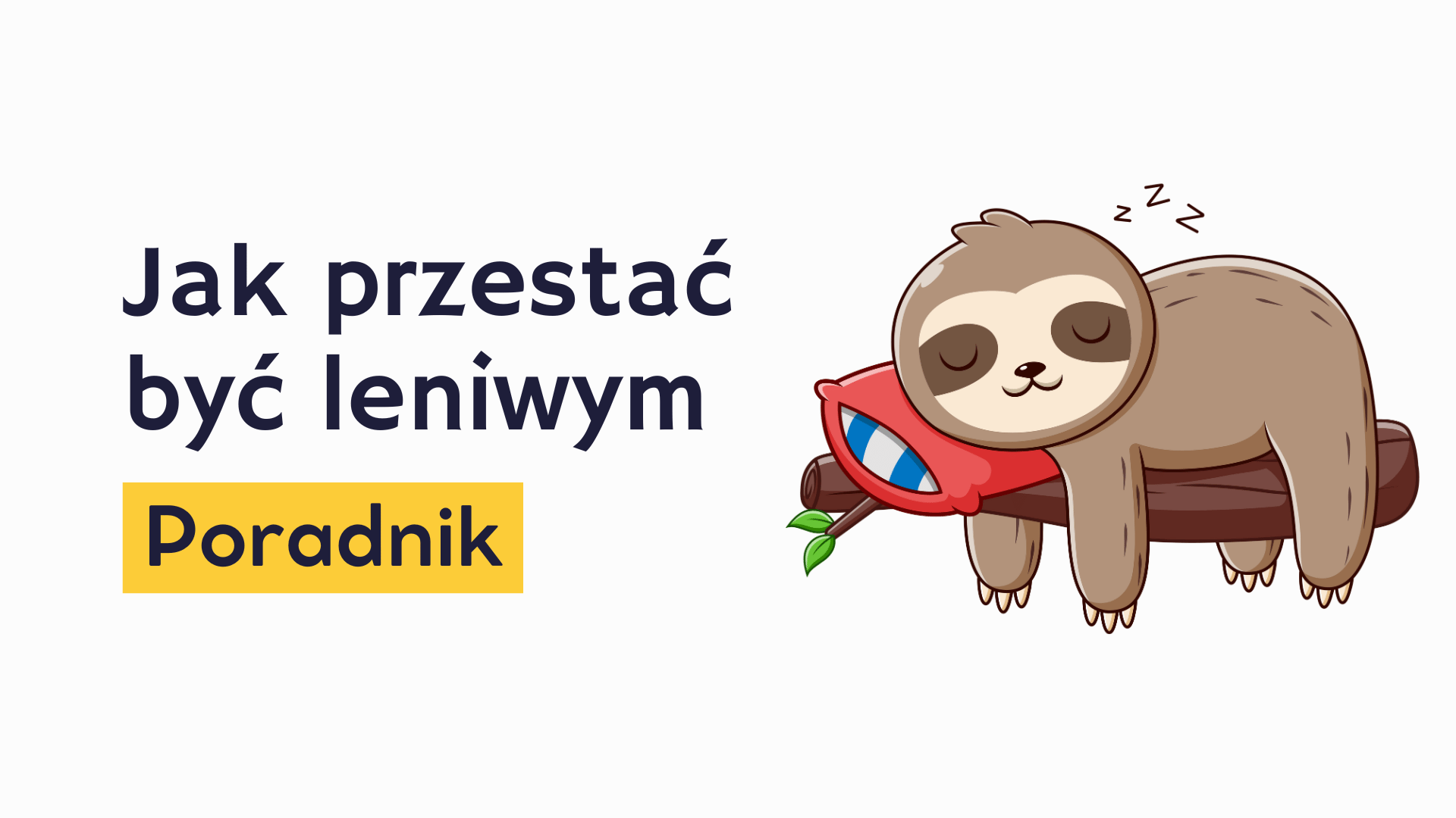 Jak przestać być leniwym