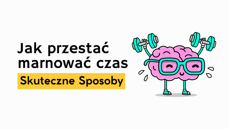 Jak przestać marnować czas